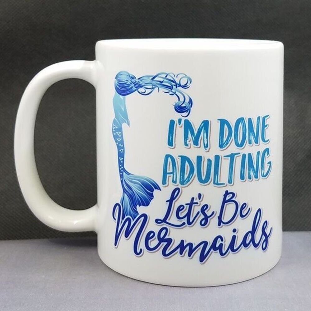Mermaid Mug, I'm Done Adulting Let's Be Mermaids, 11oz Coffee Mug Gift